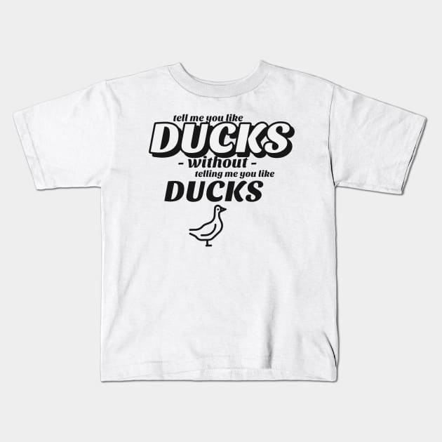 Tell me without telling me Ducks Kids T-Shirt by marko.vucilovski@gmail.com